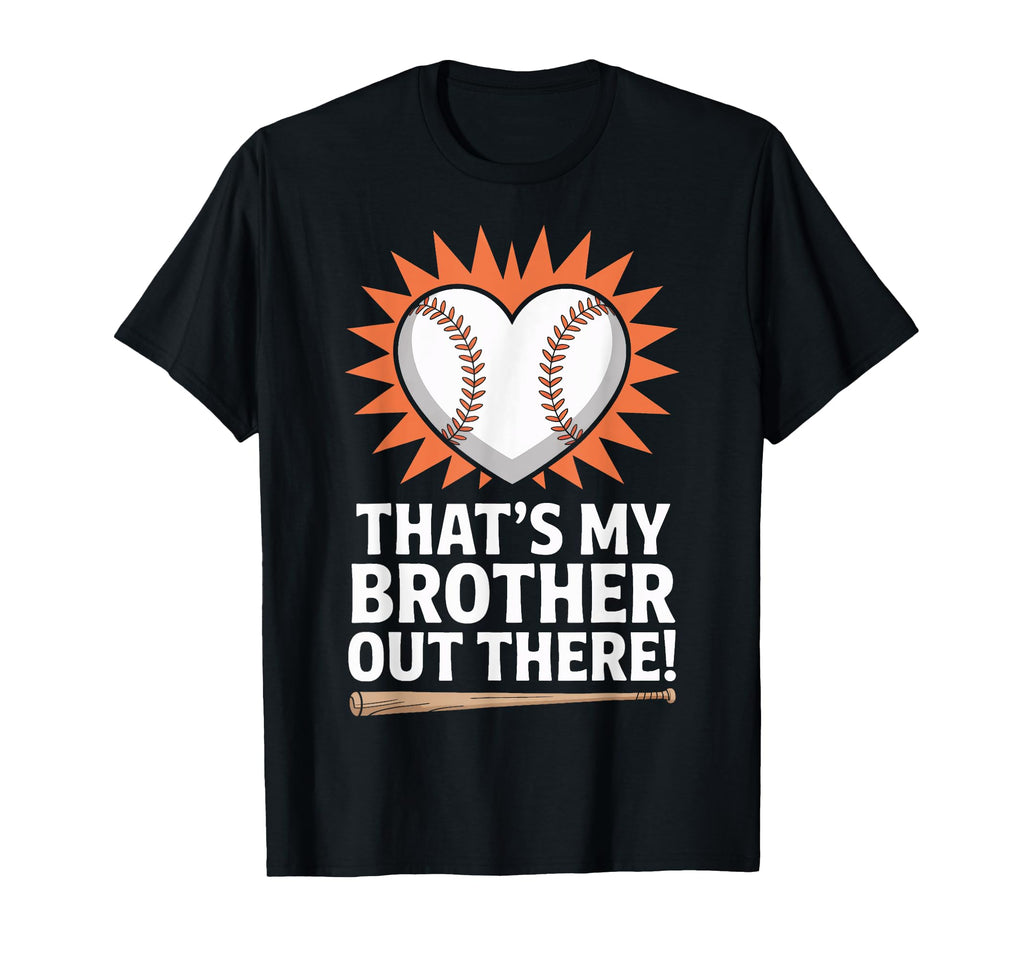 Thats My Brother Out There Baseball T-Shirt - Trendy Graphic Unisex - T-Shirt, Sweatshirt, Hoodie