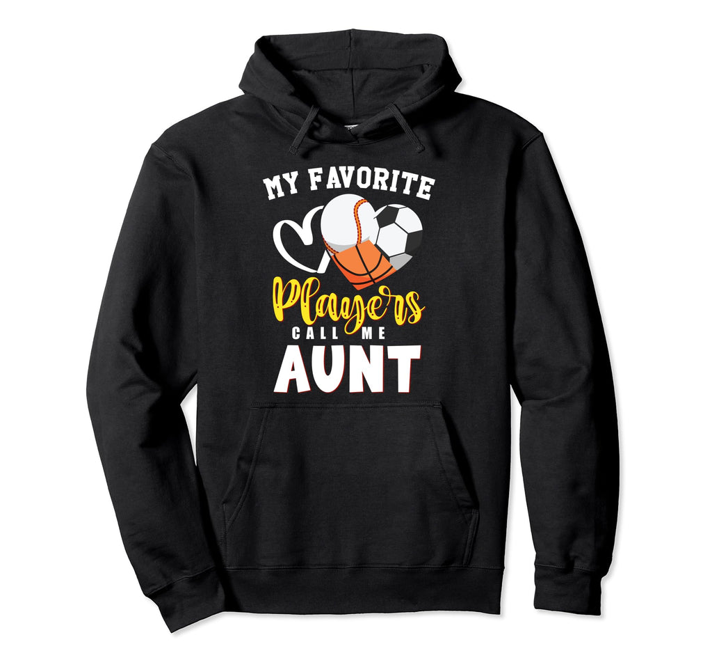 Aunt My Favorite Baseball Soccer Hoodie - Streetwear Style Unisex - T-Shirt, Sweatshirt, Hoodie