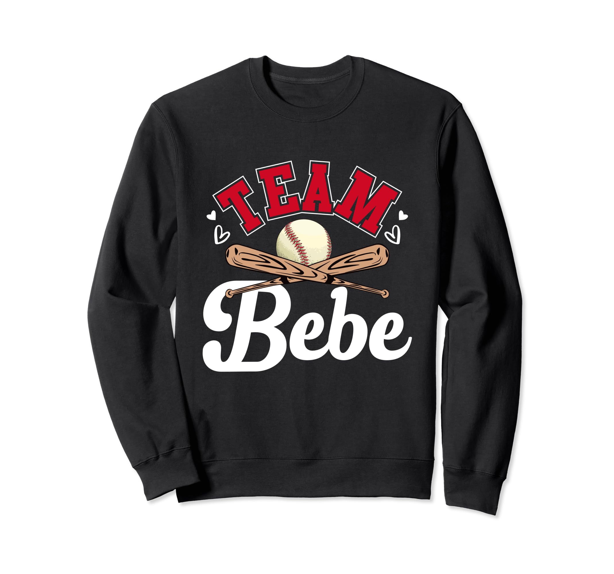 Team Bebe Mothers Day Baseball Sweatshirt - Fun Novelty Design Men Women - T-Shirt, Sweatshirt, Hoodie