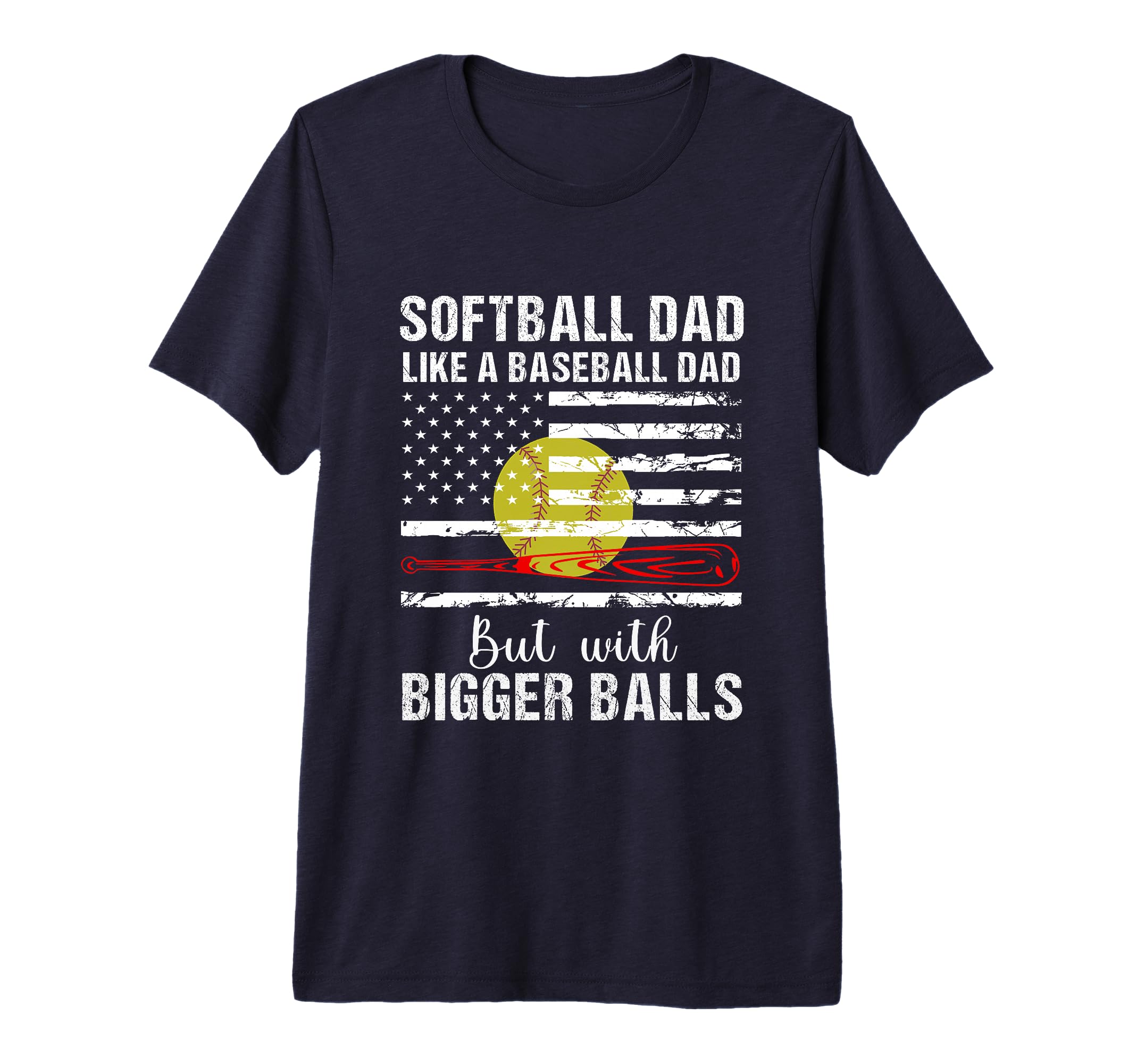 Softball Dad Like Baseball Dad Us T-Shirt - Streetwear Style Men Women - T-Shirt, Sweatshirt, Hoodie