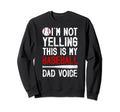 My Baseball Dad Voice Dad Baseball Sweatshirt - Minimalist Print Men Women - T-Shirt, Sweatshirt, Hoodie