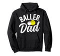 Baller Dad Softball Baseball Dad Hoodie - Aesthetic Graphic Men Women - T-Shirt, Sweatshirt, Hoodie