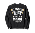 My Favorite Baseball Player Calls Sweatshirt - Unique Graphic for Adults - T-Shirt, Sweatshirt, Hoodie