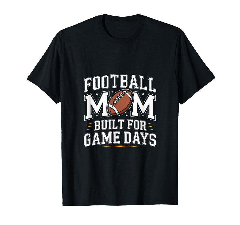 Football Mom Built Game Days Team Pride T-Shirt - Trendy Graphic Unisex - T-Shirt, Sweatshirt, Hoodie