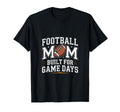 Football Mom Built Game Days Team Pride T-Shirt - Trendy Graphic Unisex - T-Shirt, Sweatshirt, Hoodie