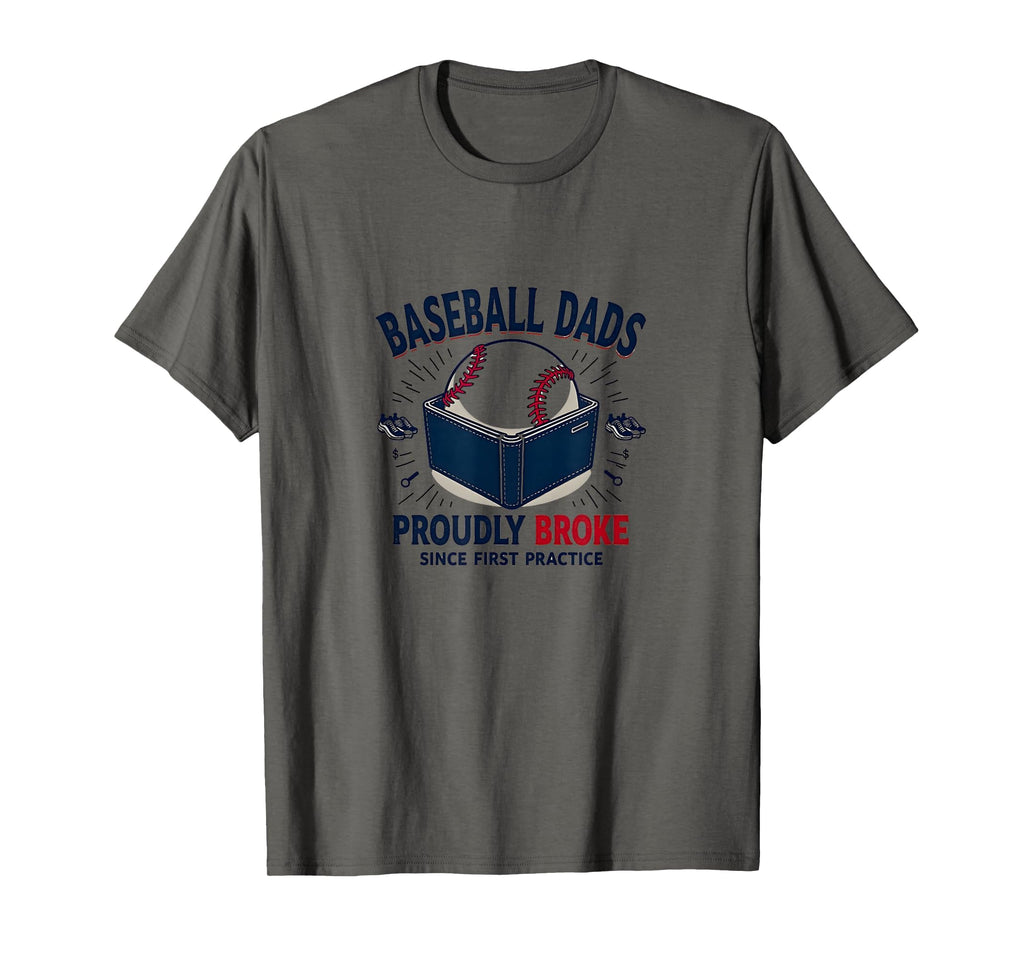 Baseball Dads Proudly Broke Since T-Shirt - Novelty Apparel Men Women - T-Shirt, Sweatshirt, Hoodie