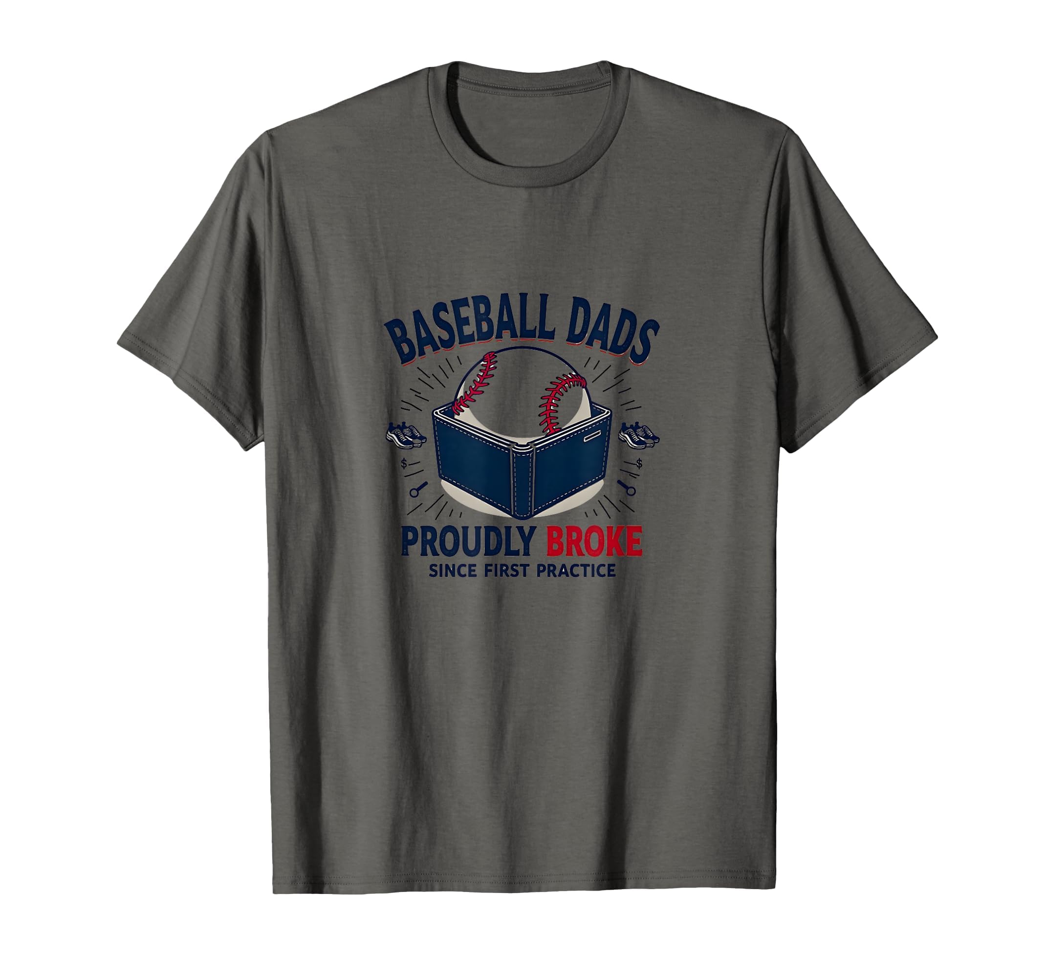 Baseball Dads Proudly Broke Since T-Shirt - Novelty Apparel Men Women - T-Shirt, Sweatshirt, Hoodie