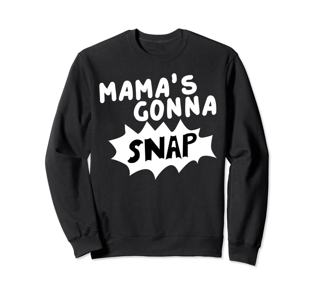 Mamas Gonna Snap Photography Sweatshirt - Aesthetic Graphic Men Women - T-Shirt, Sweatshirt, Hoodie