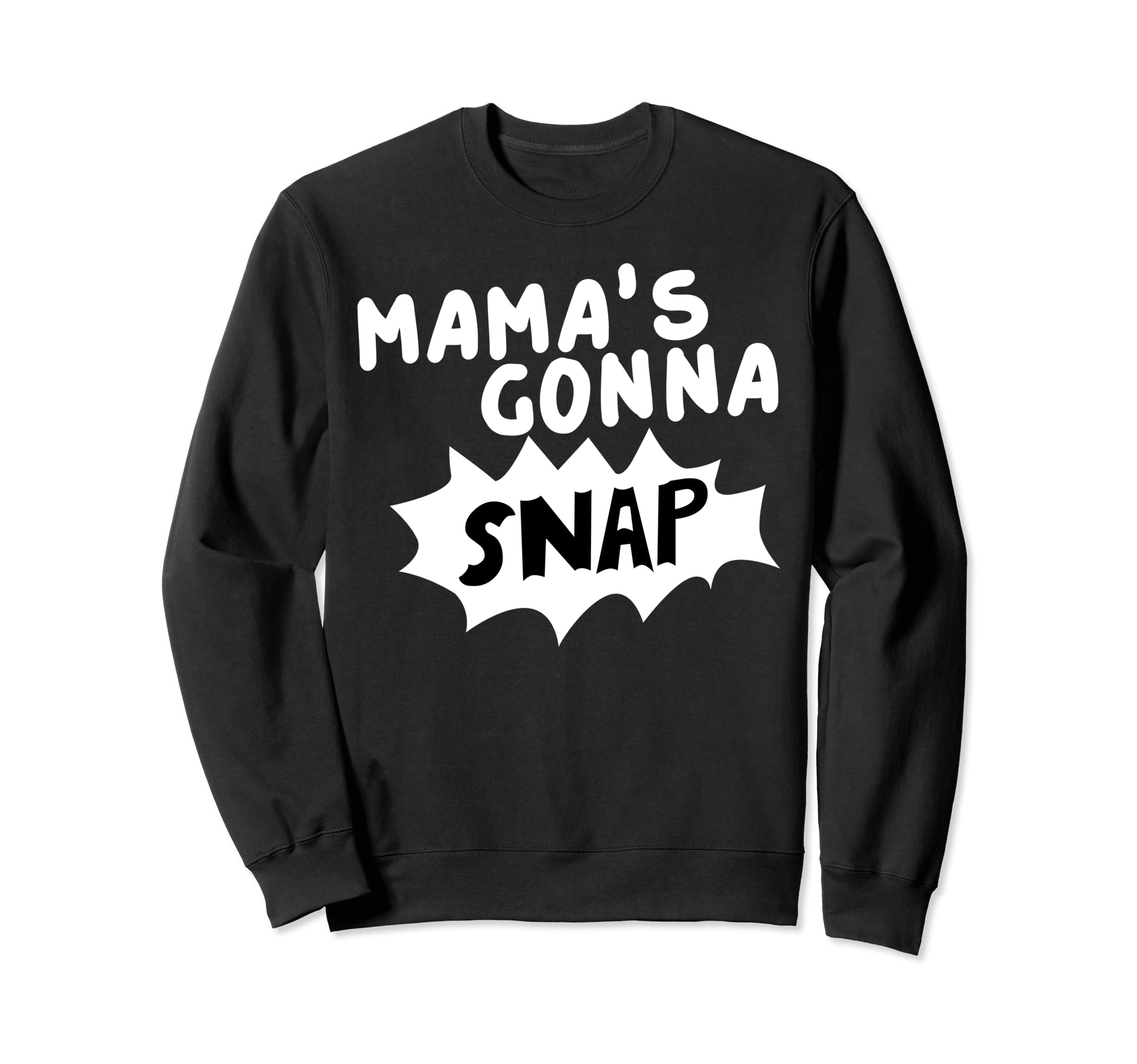Mamas Gonna Snap Photography Sweatshirt - Aesthetic Graphic Men Women - T-Shirt, Sweatshirt, Hoodie