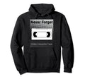 Never Forget Video Cassette Tape Hoodie - Trendy Graphic for Adults - T-Shirt, Sweatshirt, Hoodie