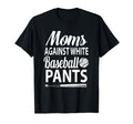 Moms Against White Baseball Pants T-Shirt - Custom Art Print Men Women - T-Shirt, Sweatshirt, Hoodie