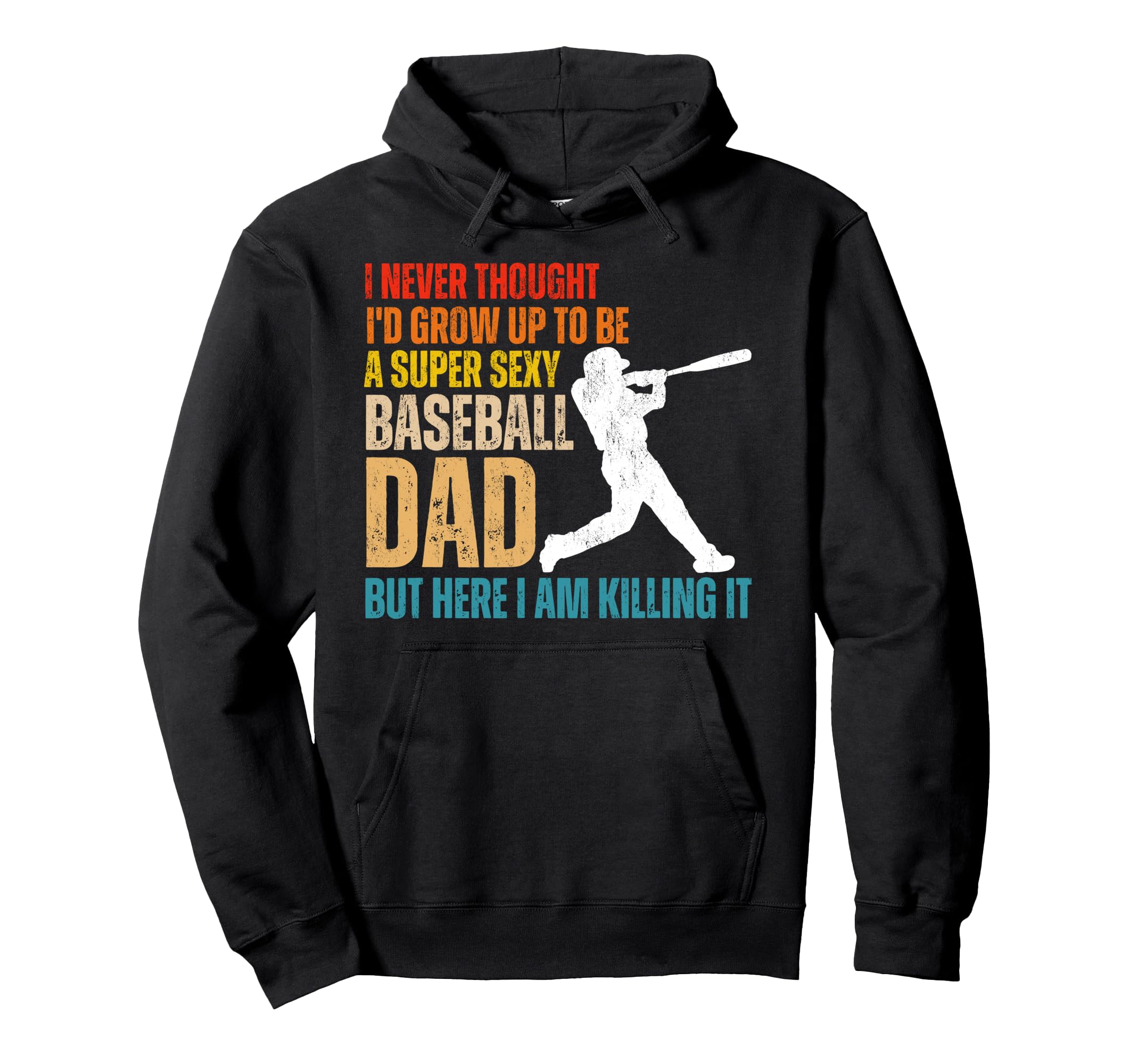 Funny Fathers Day Super Sexy Baseball Dad Hoodie - Minimalist Print Unisex - T-Shirt, Sweatshirt, Hoodie