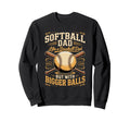 Softball Dad Like Baseball Dad But Sweatshirt - Novelty Apparel for Adults - T-Shirt, Sweatshirt, Hoodie