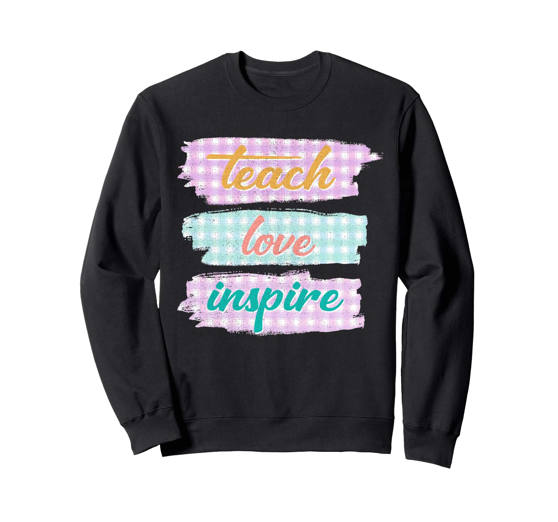 Teach Love Inspire Teacher Life Sweatshirt - Streetwear Style Men Women - T-Shirt, Sweatshirt, Hoodie