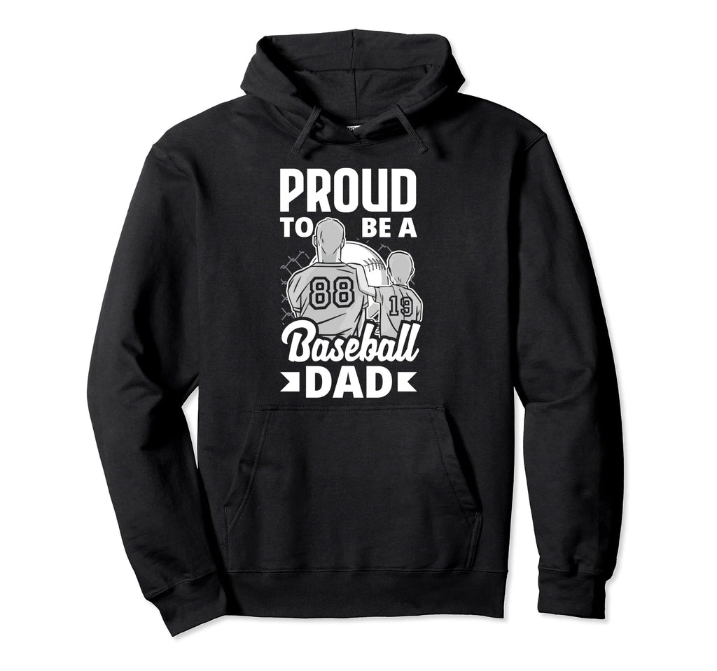 Proud To Be Baseball Dad Fathers Day Hoodie - Casual Everyday Wear Unisex - T-Shirt, Sweatshirt, Hoodie