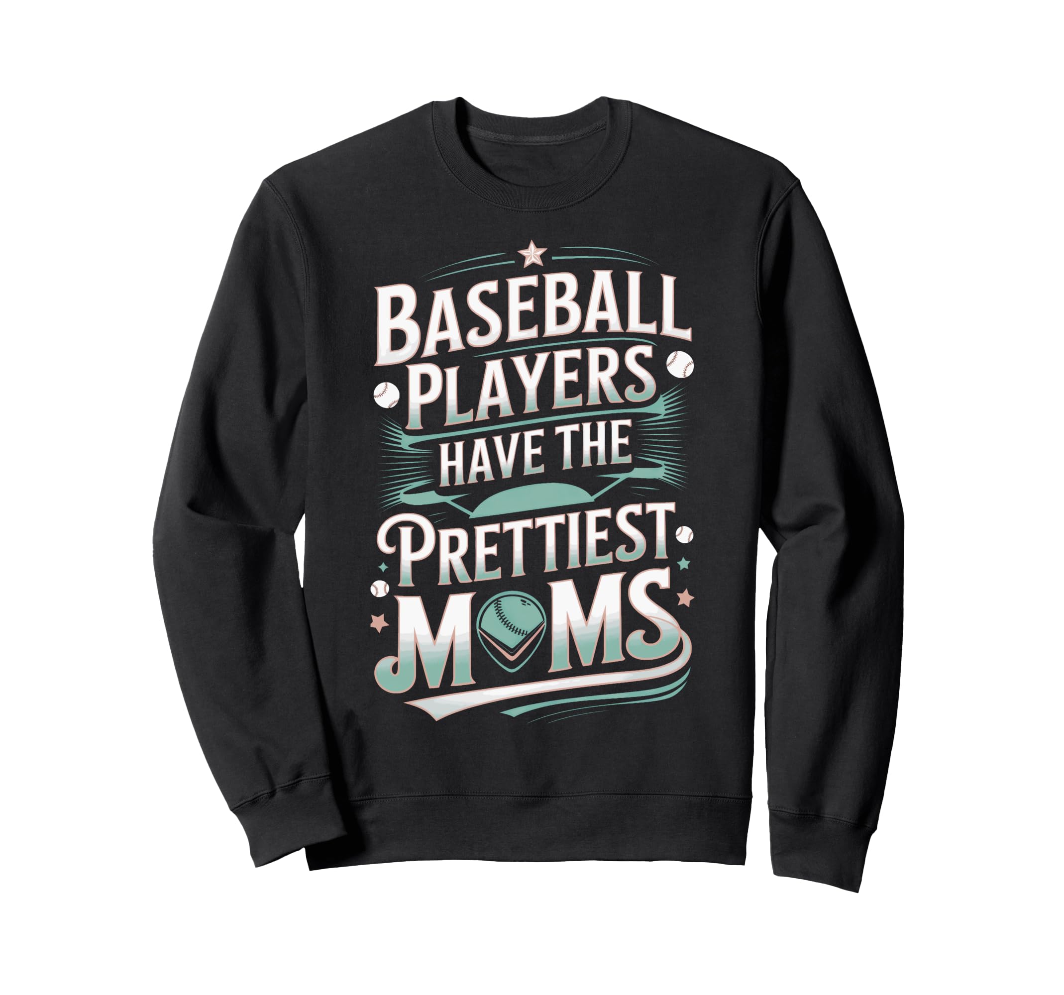 Baseball Players Have Prettiest Sweatshirt - Fun Novelty Design Unisex - T-Shirt, Sweatshirt, Hoodie