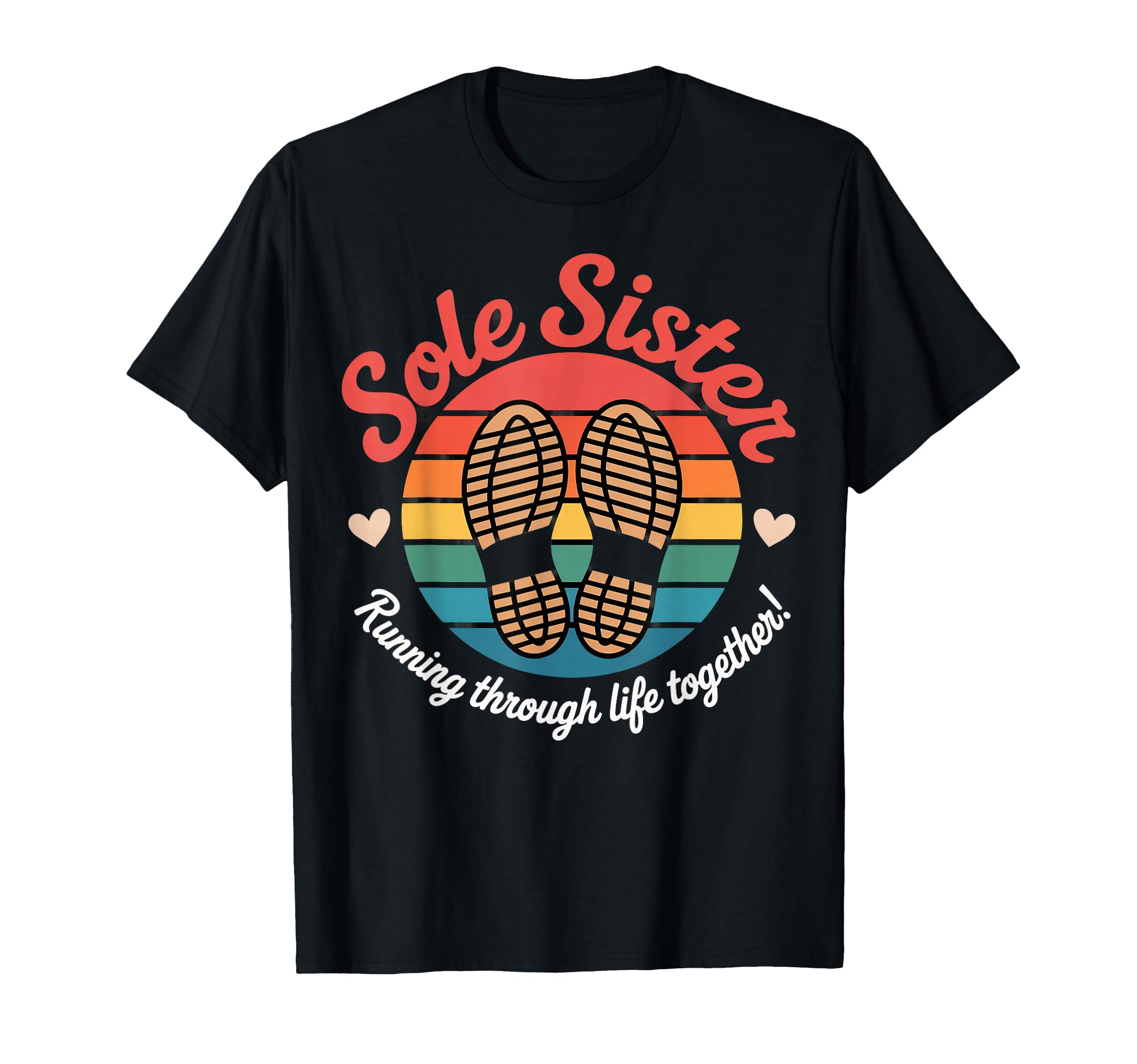 Sole Sisters Running Through Life T-Shirt - Trendy Graphic Men Women - T-Shirt, Sweatshirt, Hoodie