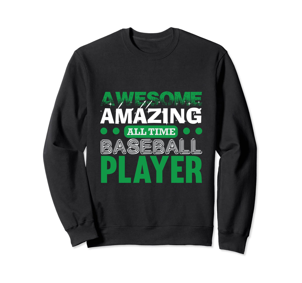 Awesome Amazing All Time Baseball Sweatshirt - Custom Art Print for Adults - T-Shirt, Sweatshirt, Hoodie