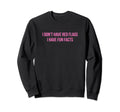I Dont Have Red Flags I Have Sweatshirt - Fun Novelty Design for Adults - T-Shirt, Sweatshirt, Hoodie
