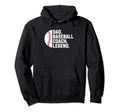 Dad Baseball Coach Legend Fun Father Hoodie - Novelty Apparel Unisex - T-Shirt, Sweatshirt, Hoodie