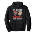 My Brother Catches Baseball Catcher Hoodie - Unique Graphic Men Women - T-Shirt, Sweatshirt, Hoodie