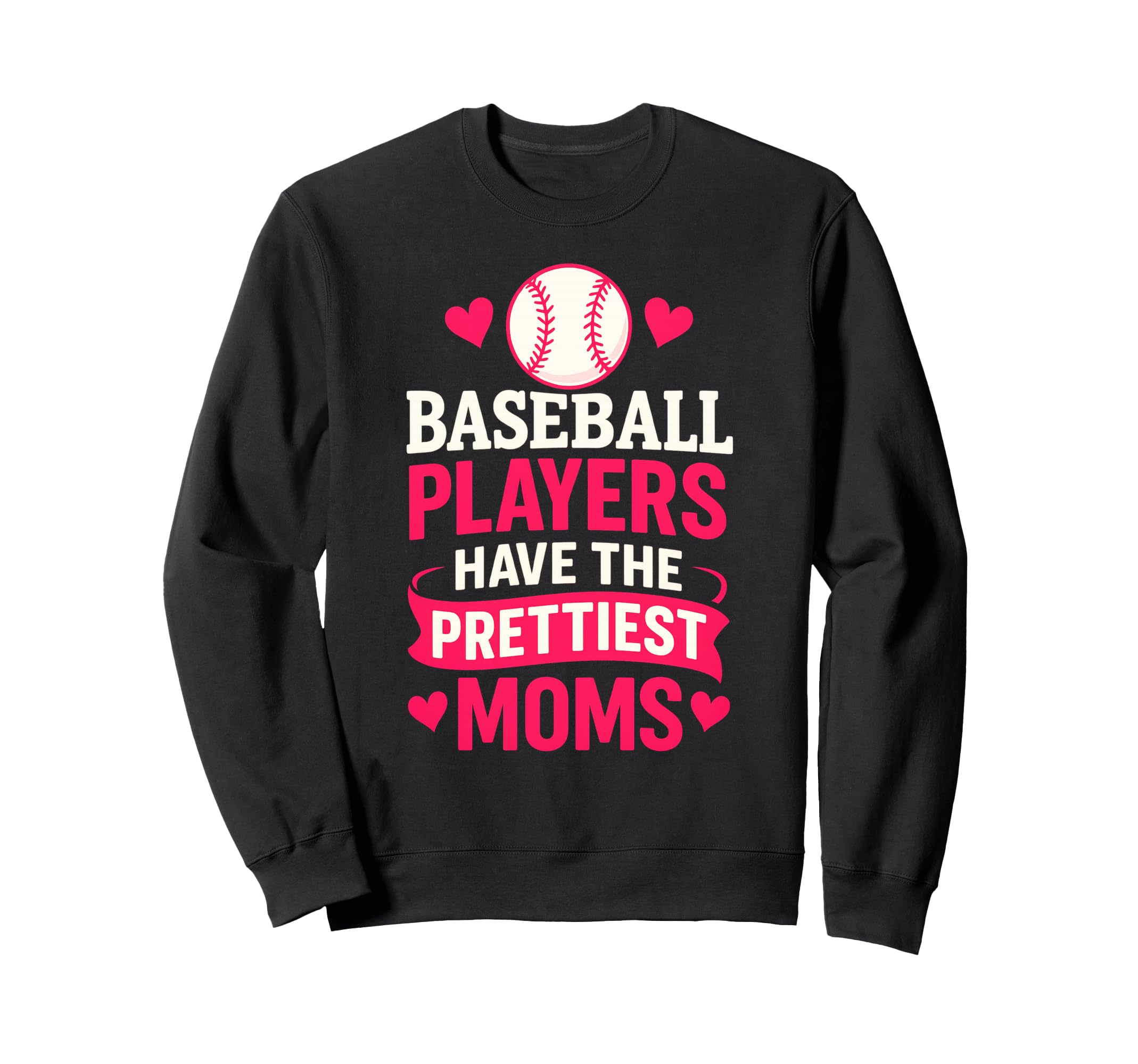 Baseball Players Have Prettiest Sweatshirt - Novelty Apparel Men Women - T-Shirt, Sweatshirt, Hoodie