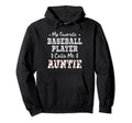 My Favorite Baseball Player Calls Me Auntie Hoodie - Trendy Graphic Unisex - T-Shirt, Sweatshirt, Hoodie