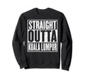 Straight Outta Kuala Lumpur Sweatshirt - Unique Graphic for Adults - T-Shirt, Sweatshirt, Hoodie