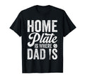 Dad Baseball Home Plate Is Where Dad Is T-Shirt - Graphic Print for Adults - T-Shirt, Sweatshirt, Hoodie