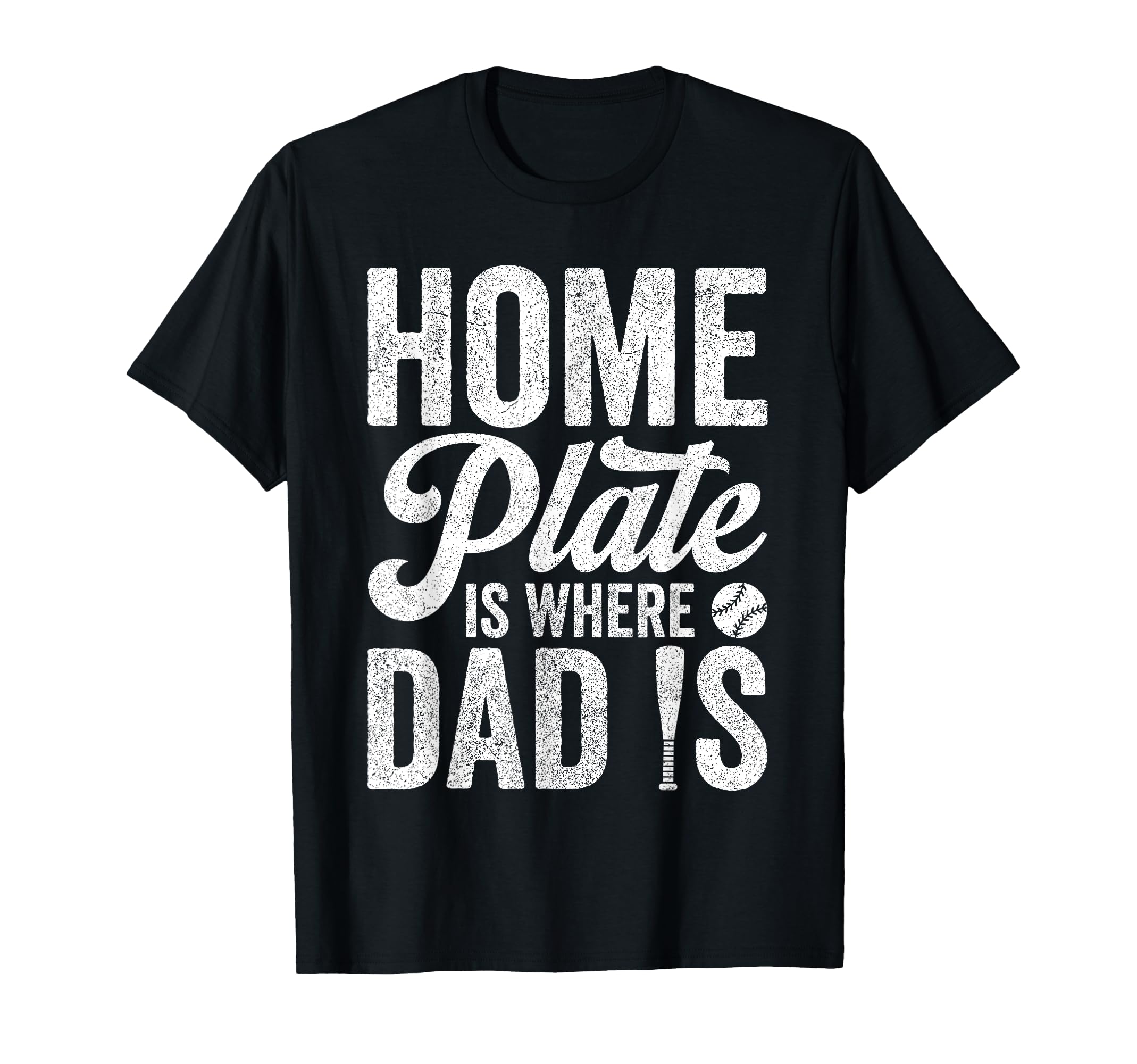 Dad Baseball Home Plate Is Where Dad Is T-Shirt - Graphic Print for Adults - T-Shirt, Sweatshirt, Hoodie
