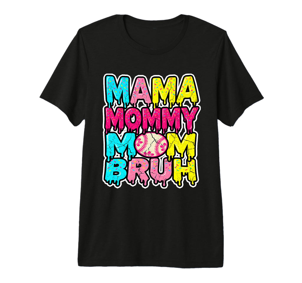 Mama Mommy Mom Bruh Baseball Funny T-Shirt - Streetwear Style Men Women - T-Shirt, Sweatshirt, Hoodie
