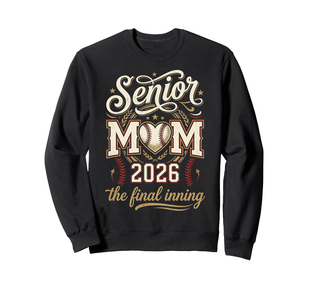 Baseball Senior Mom 2026 Final Inning Sweatshirt - Aesthetic Graphic Unisex - T-Shirt, Sweatshirt, Hoodie