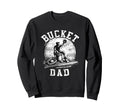 Bucket Dad Baseball Softball Dad Funny Sweatshirt - Novelty Apparel Unisex - T-Shirt, Sweatshirt, Hoodie