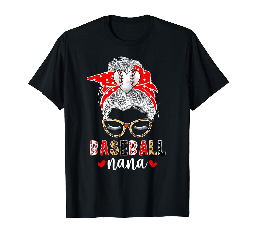 Baseball Nana Messy Bun Nana T-Shirt - Casual Everyday Wear Men Women - T-Shirt, Sweatshirt, Hoodie