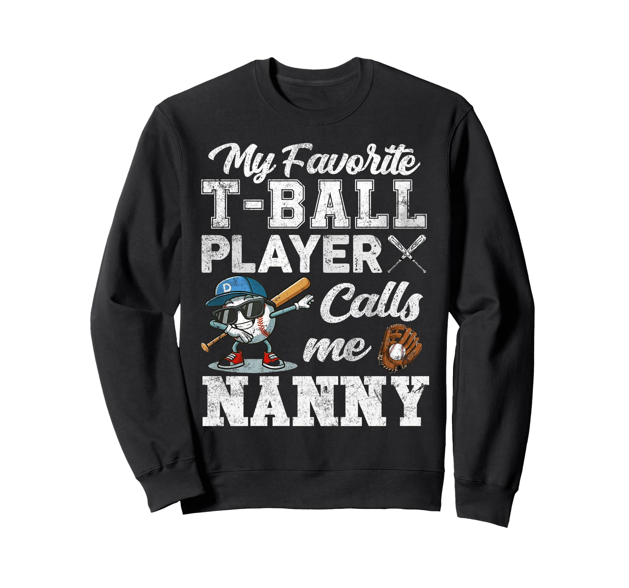 My Favorite T Ball Player Calls Me Sweatshirt - Novelty Apparel Unisex - T-Shirt, Sweatshirt, Hoodie