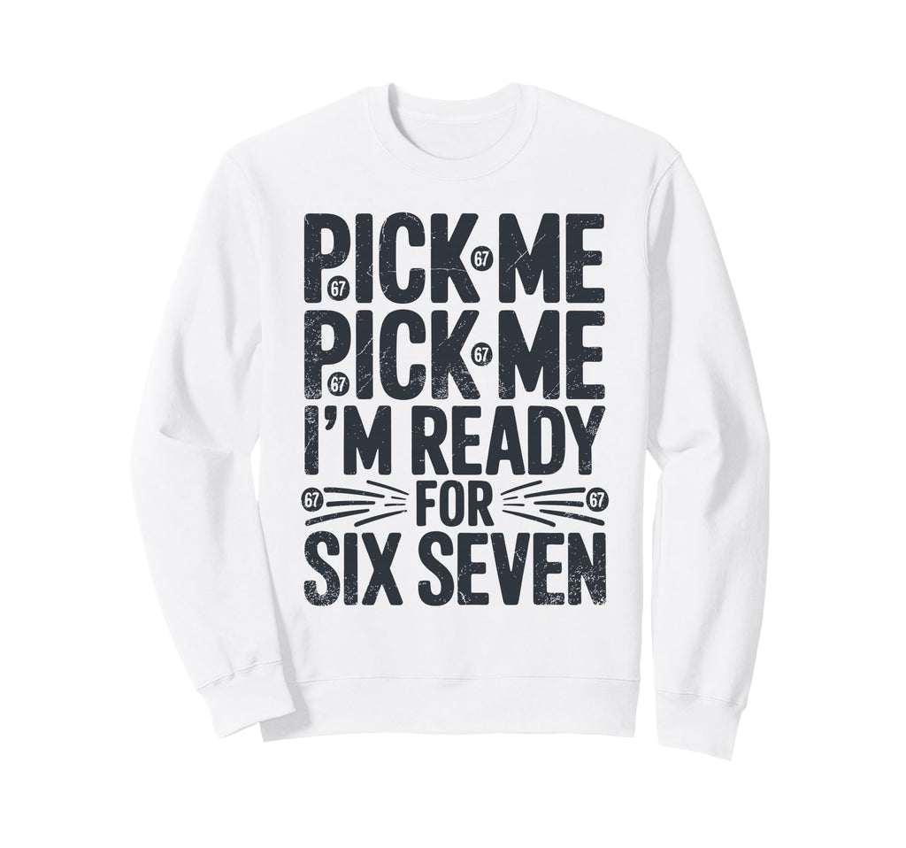 Pick Me Im Ready Six Seven Sunset 67 Sweatshirt - Unique Graphic Men Women - T-Shirt, Sweatshirt, Hoodie