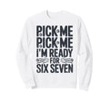 Pick Me Im Ready Six Seven Sunset 67 Sweatshirt - Unique Graphic Men Women - T-Shirt, Sweatshirt, Hoodie