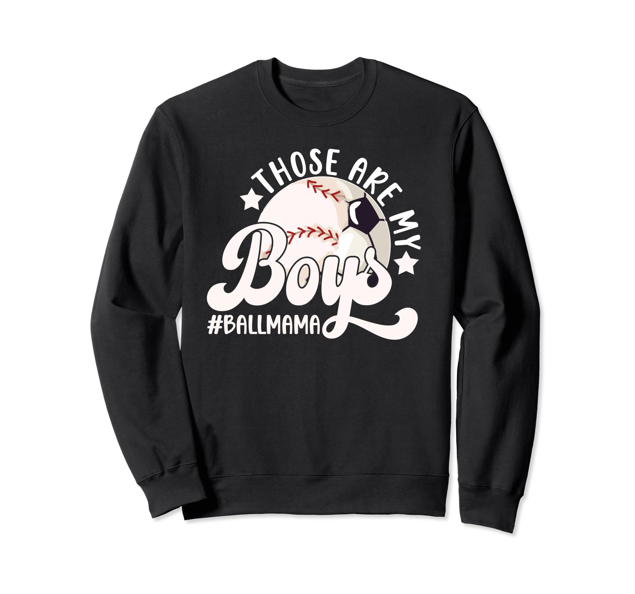 Those Are My Ball Mama Soccer Sweatshirt - Streetwear Style for Adults - T-Shirt, Sweatshirt, Hoodie