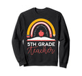 5Th Grade Teacher Boho Rainbow First Sweatshirt - Unique Graphic Unisex - T-Shirt, Sweatshirt, Hoodie