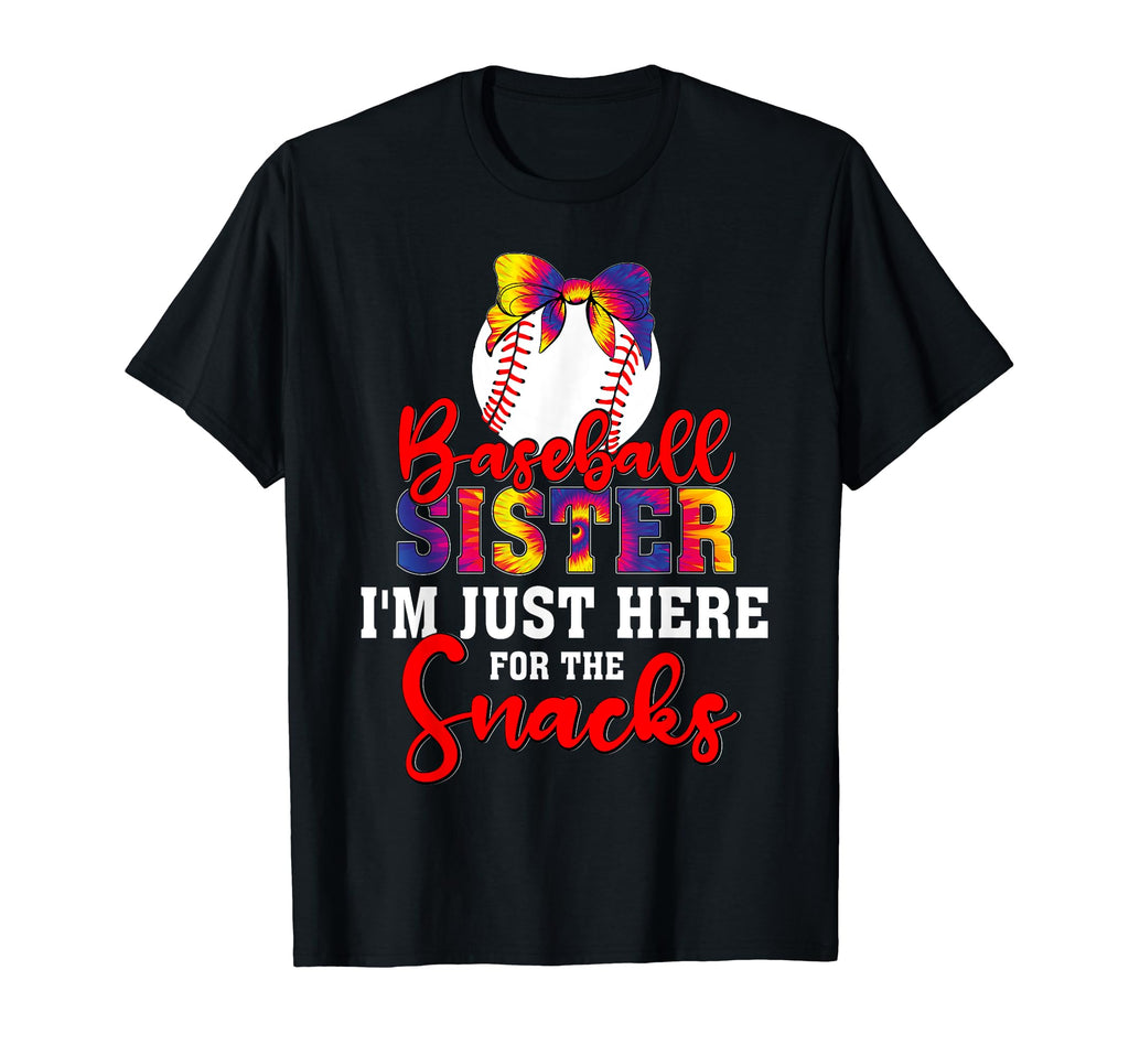 Baseball Sister Im Just Here Snacks Tie T-Shirt - Graphic Print Men Women - T-Shirt, Sweatshirt, Hoodie