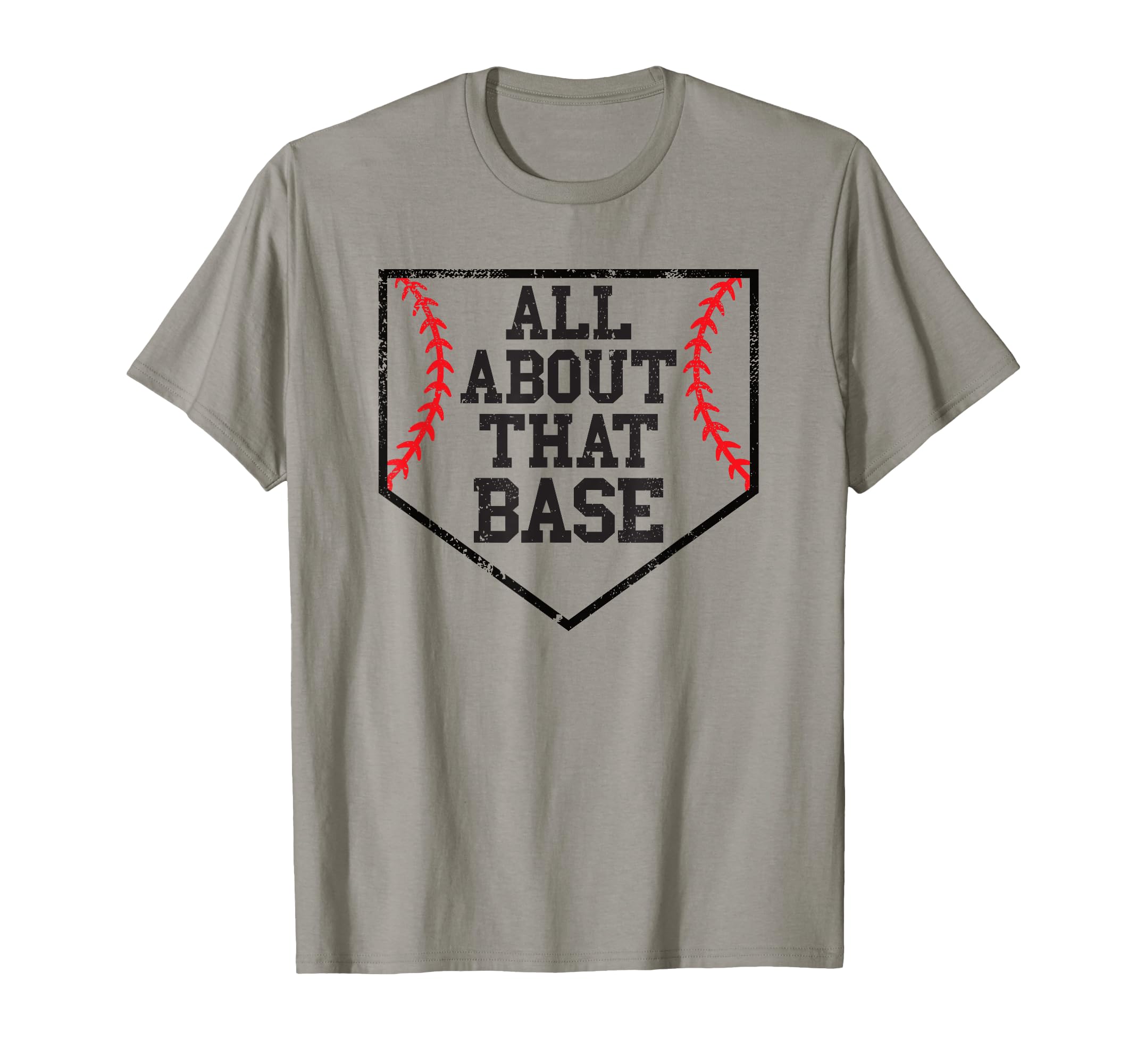 All About That Base Home Plate Baseball T-Shirt - Trendy Graphic Men Women - T-Shirt, Sweatshirt, Hoodie