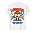 Warning May Be Louder Than Umpire Funny T-Shirt - Trendy Graphic Unisex - T-Shirt, Sweatshirt, Hoodie
