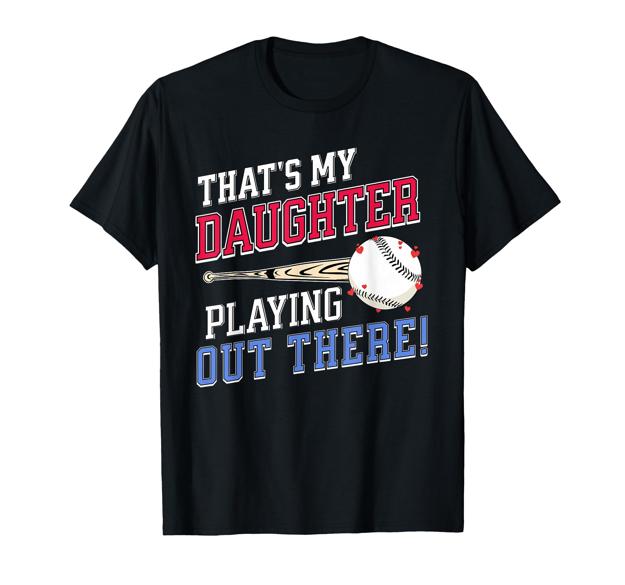 Thats My Daughter Out There Baseball T-Shirt - Unique Graphic for Adults - T-Shirt, Sweatshirt, Hoodie