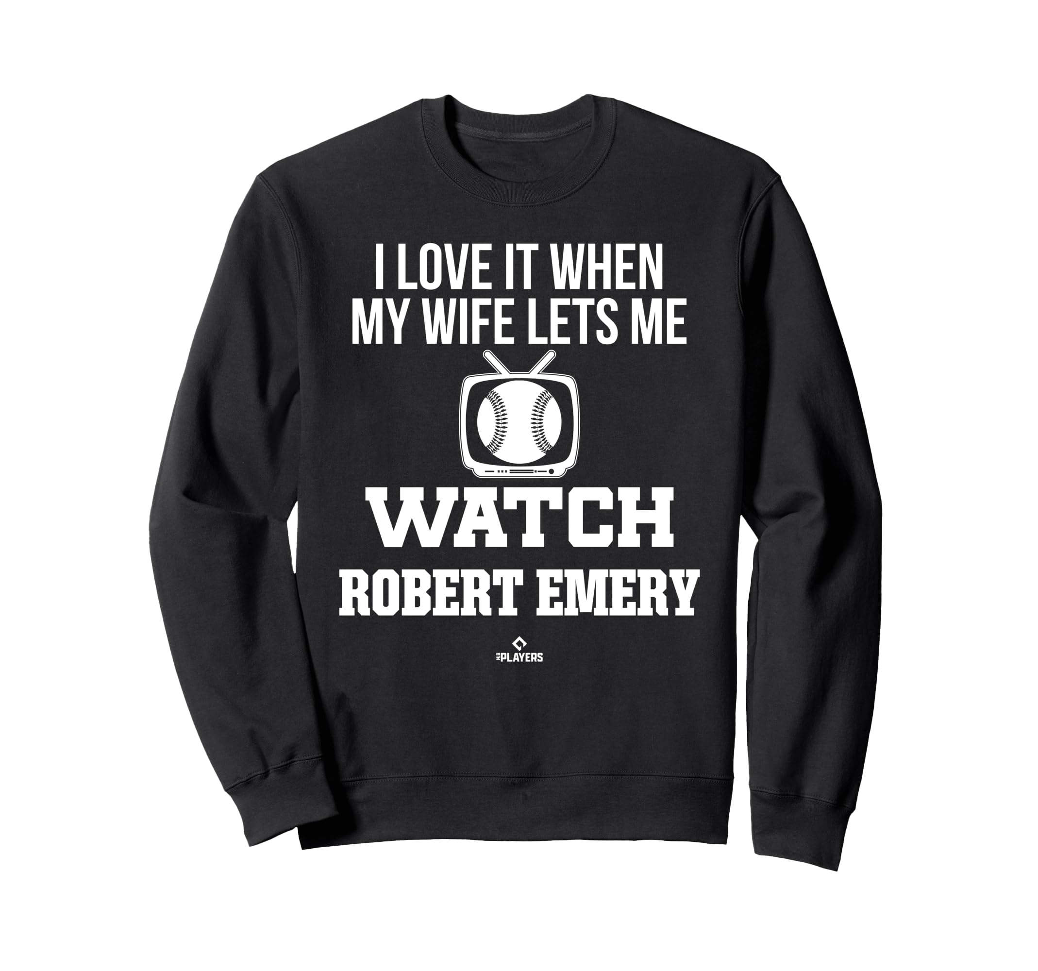 My Wife Lets Me Watch Robert Emery Sweatshirt - Streetwear Style Men Women - T-Shirt, Sweatshirt, Hoodie