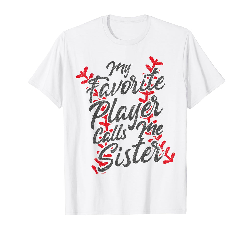 My Favorite Player Calls Me Sister T-Shirt - Streetwear Style Men Women - T-Shirt, Sweatshirt, Hoodie