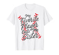 My Favorite Player Calls Me Sister T-Shirt - Streetwear Style Men Women - T-Shirt, Sweatshirt, Hoodie