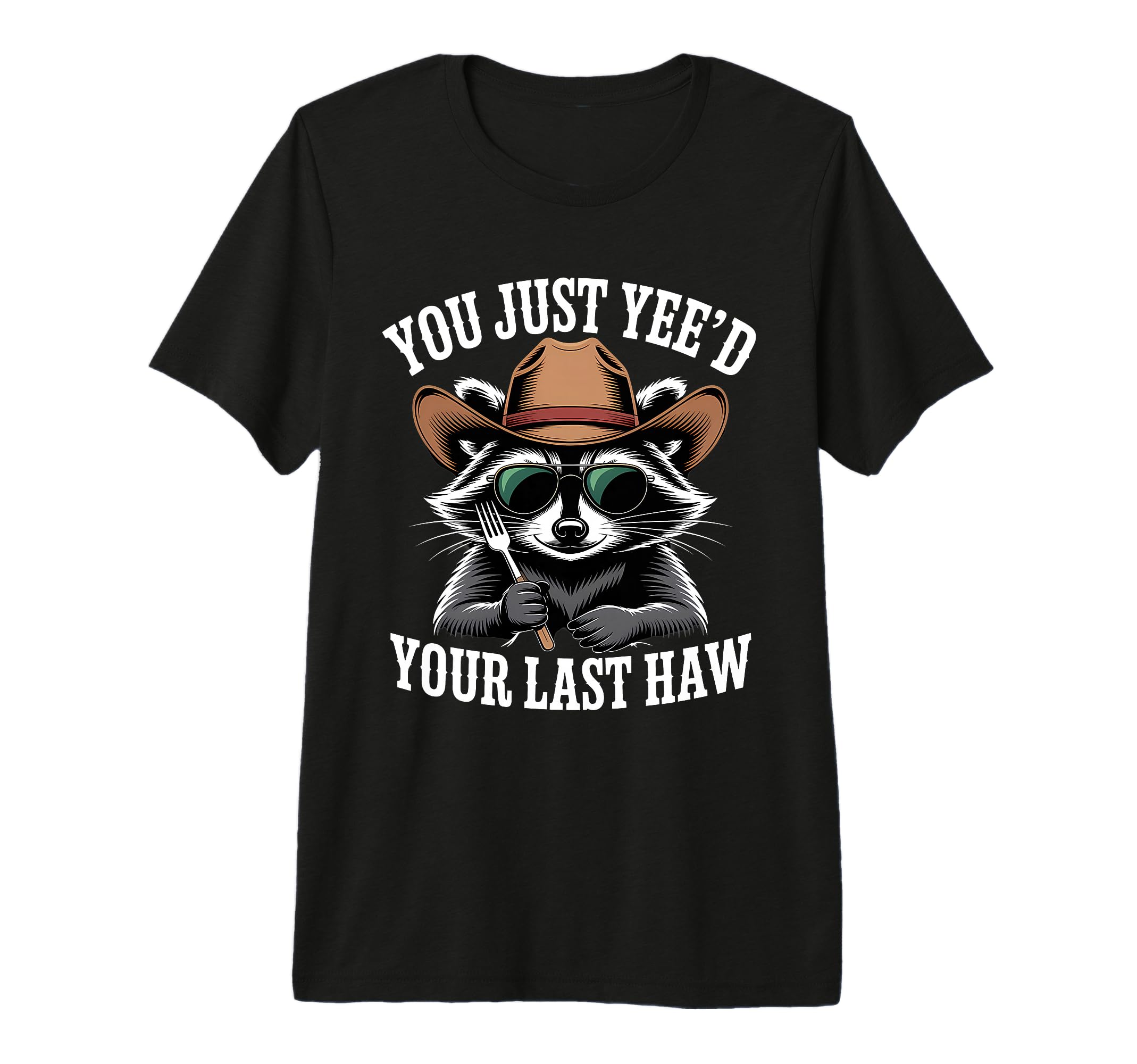 You Just Yeed Your Last Haw Funny Cowboy T-Shirt - Minimalist Print Unisex - T-Shirt, Sweatshirt, Hoodie