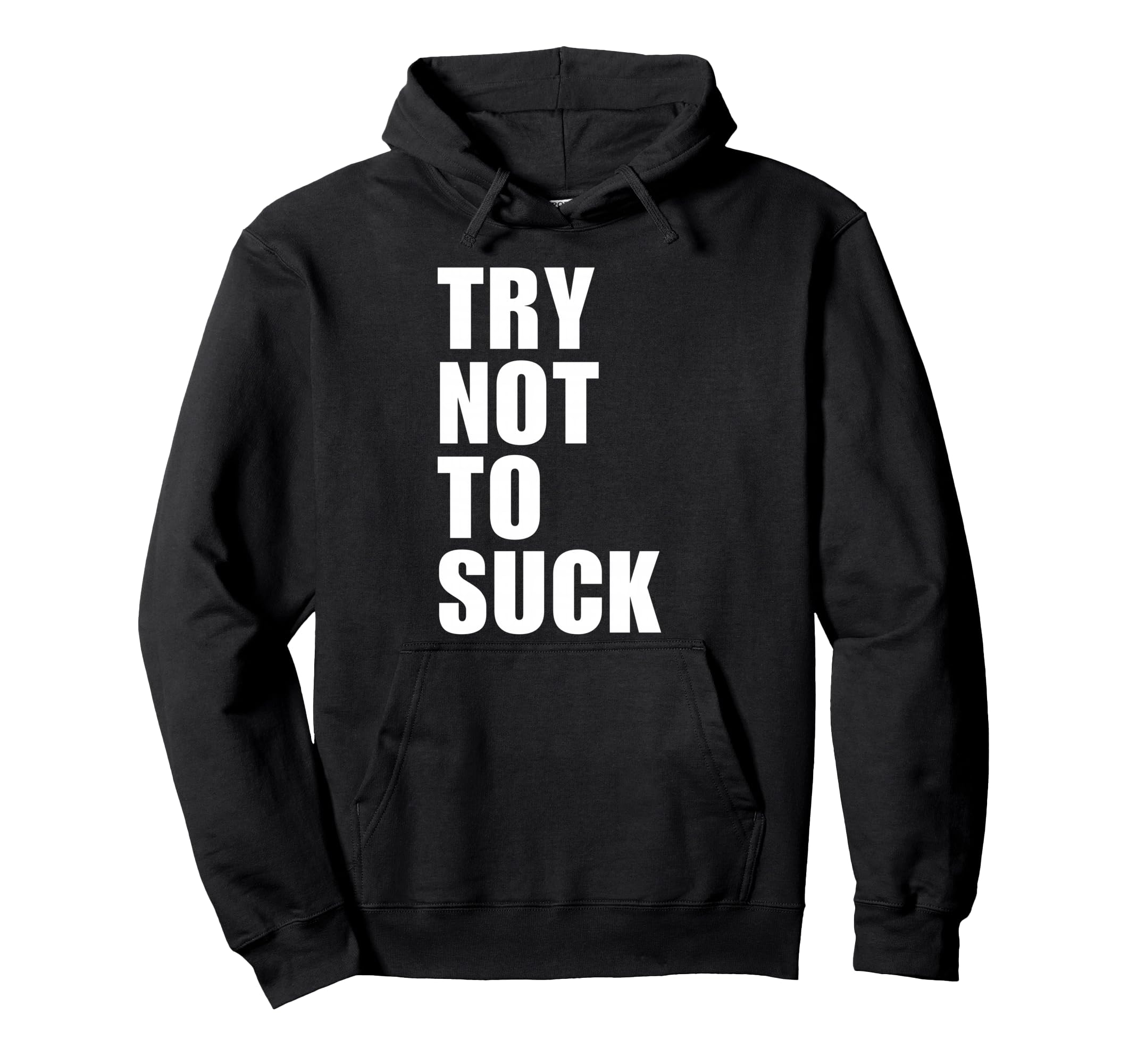 Try Not To Suck Y2K Aesthetic Trendy Hoodie - Streetwear Style Unisex - T-Shirt, Sweatshirt, Hoodie