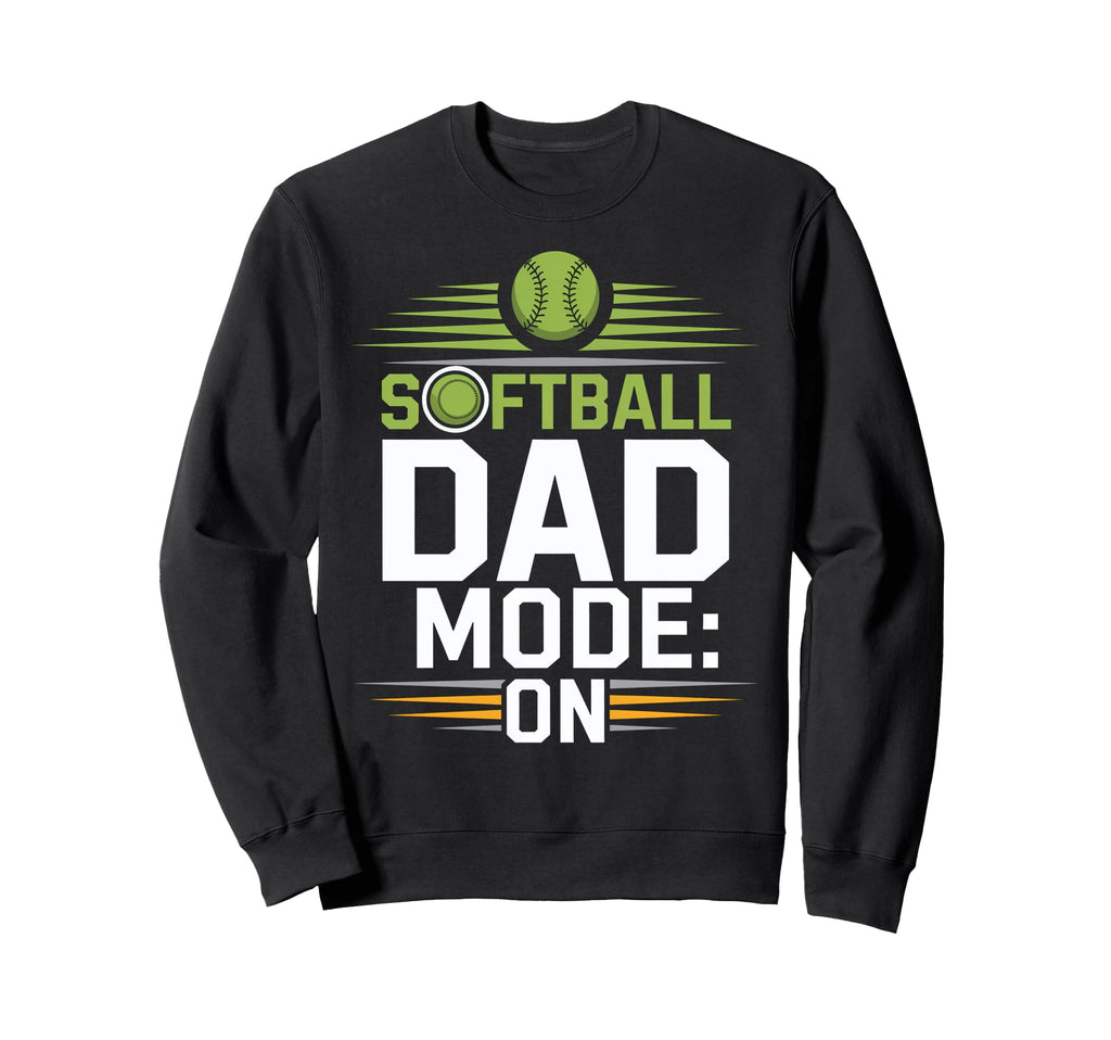 Softball Dad Mode Funny Baseball Sweatshirt - Novelty Apparel Men Women - T-Shirt, Sweatshirt, Hoodie