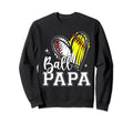 Ball Papa Heart Baseball Softball Dad Sweatshirt - Graphic Print Men Women - T-Shirt, Sweatshirt, Hoodie